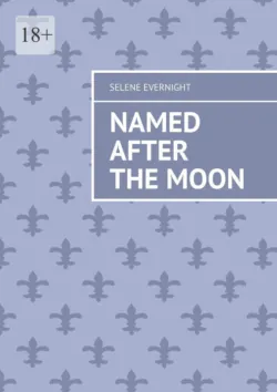 Named after the Moon - Selene Evernight