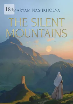 The Silent Mountains. A Novella and stories - Maryam Nashkhoeva