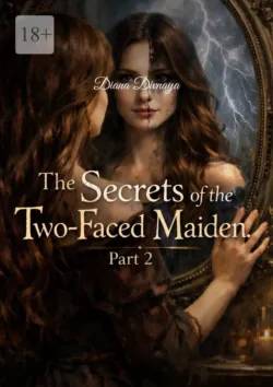 The Secrets of the Two-Faced Maiden. Part 2 - Diana Divnaya
