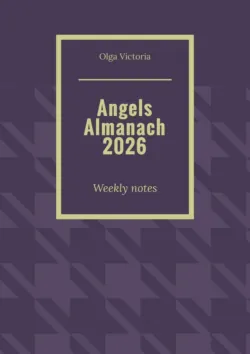 Angels Almanach 2026. Weekly notes - Olga Victoria