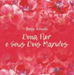 Дона Флор и два ее мужа. Dona Flor e Seus Dois Maridos. Аудиокнига - Жоржи Амаду