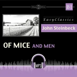 О мышах и людях. Of Mice and Men. B1 Adapted Version with Glossaries and Comprehension Tasks - Джон Эрнст Стейнбек