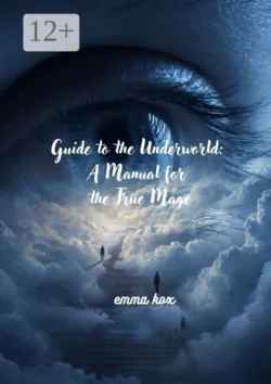 Guide to the underworld: a manual for the true mage - Emma Kox