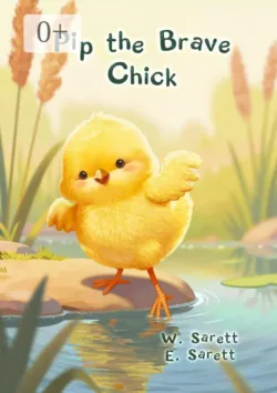 Pip the Brave Chick - Evangelina Sarett