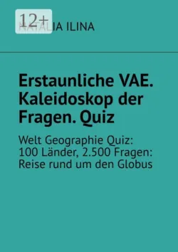 Erstaunliche VAE. Kaleidoskop der Fragen. Quiz. Welt Geographie Quiz: 100 Länder, 2.500 Fragen: Reise rund um den Globus - Natalia Ilina
