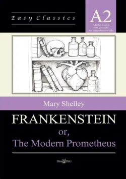 Франкенштейн, или Современный Прометей / Frankenstein or, The Modern Prometheus. Адаптированная книга на английском языке. Уровень A2 (Elementary) - Мэри Шелли