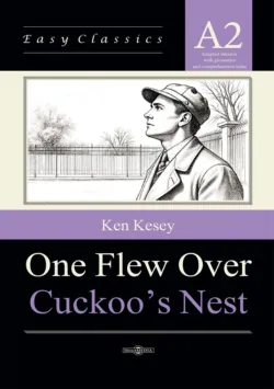 Пролетая над гнездом кукушки / One Flew Over Cuckoo’s Nest. Адаптированная книга на английском языке. Уровень A2 (Elementary) - Кен Кизи
