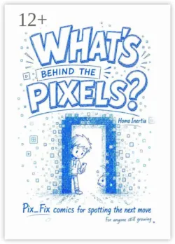 What’s Behind the Pixels? Pix_Fix comics for spotting the next move - Homo Inertia