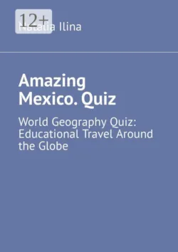 Amazing Mexico. Quiz. World Geography Quiz: Educational Travel Around the Globe - Natalia Ilina