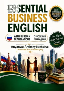 Essential Business English with Russian Translations - Anthony Anyanwu