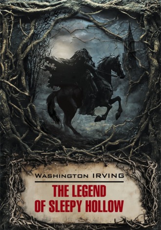Обложка книги «The Legend of Sleepy Hollow / Легенда о Сонной Лощине. Новеллы. Книга для чтения на английском языке»