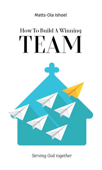 Обложка книги «How To Build A Winning Team. Serving God Together»
