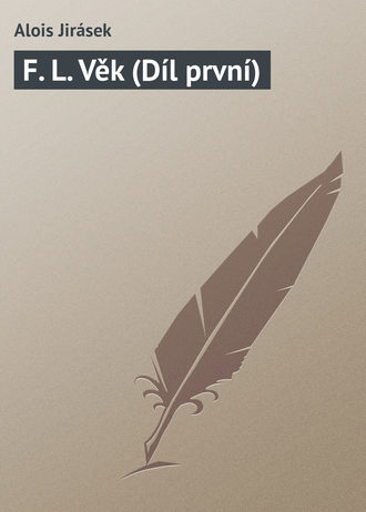 Обложка книги «F. L. Věk (Díl první)»