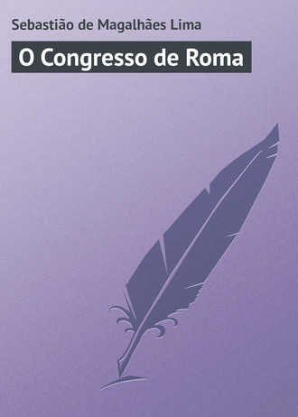 Sebasti?o de Magalh?es Lima. O Congresso de Roma