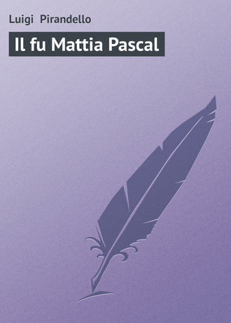 Обложка книги «Il fu Mattia Pascal»
