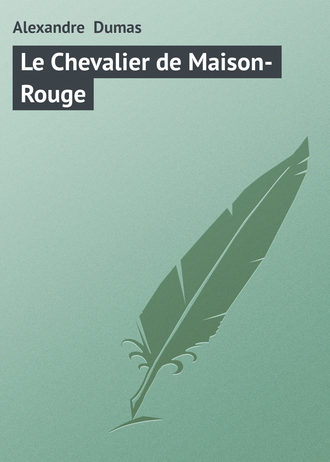 Обложка книги «Le Chevalier de Maison-Rouge»