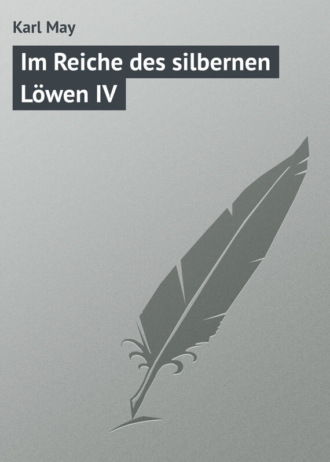 Karl May. Im Reiche des silbernen L?wen IV