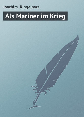 Joachim  Ringelnatz. Als Mariner im Krieg