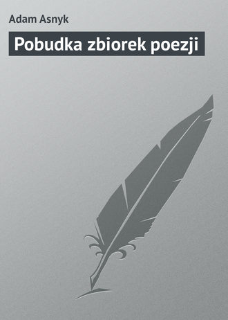 Adam Asnyk. Pobudka zbiorek poezji