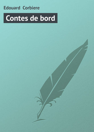 Edouard  Corbiere. Contes de bord