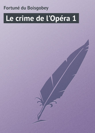 Обложка книги «Le crime de l'Opéra 1»