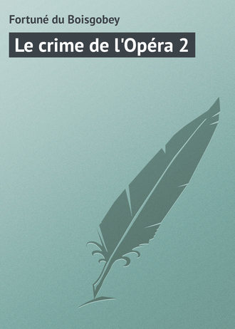 Обложка книги «Le crime de l'Opéra 2»