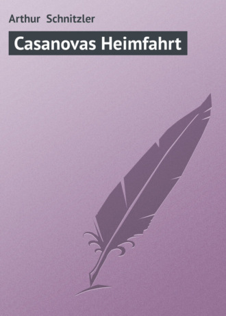 Артур Шницлер. Casanovas Heimfahrt