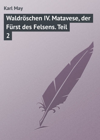 Обложка книги «Waldröschen IV. Matavese, der Fürst des Felsens. Teil 2»