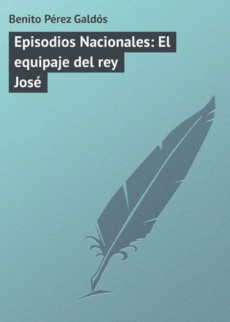 Обложка книги «Episodios Nacionales: El equipaje del rey José»