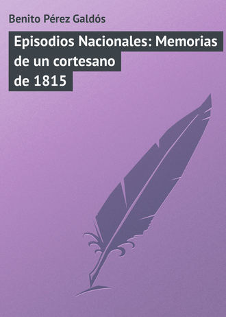 Обложка книги «Episodios Nacionales: Memorias de un cortesano de 1815»