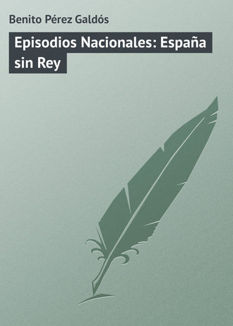 Обложка книги «Episodios Nacionales: España sin Rey»