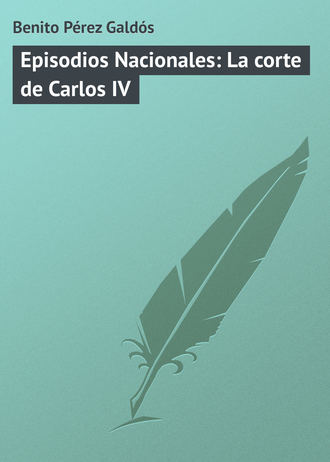 Обложка книги «Episodios Nacionales: La corte de Carlos IV»