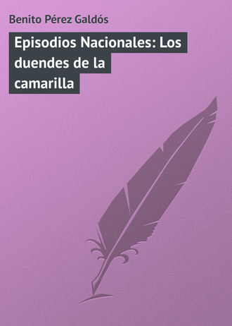 Обложка книги «Episodios Nacionales: Los duendes de la camarilla»