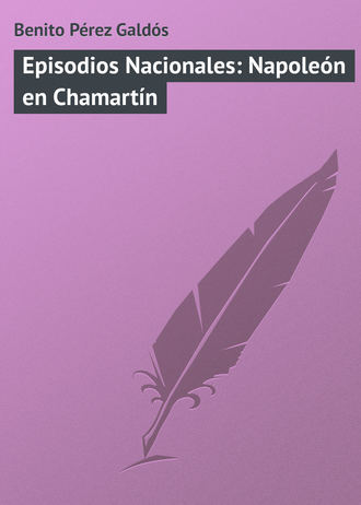 Обложка книги «Episodios Nacionales: Napoleón en Chamartín»