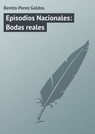 Обложка книги «Episodios Nacionales: Bodas reales»