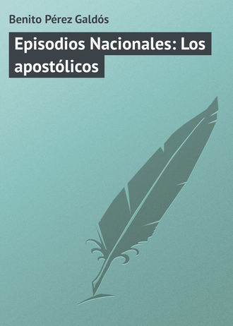 Обложка книги «Episodios Nacionales: Los apostólicos»