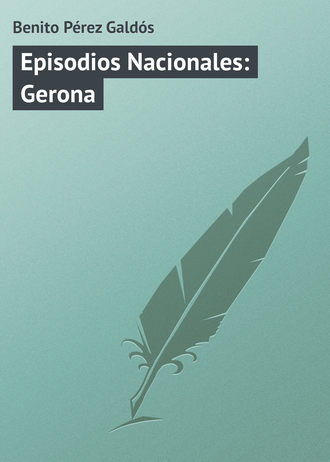 Обложка книги «Episodios Nacionales: Gerona»