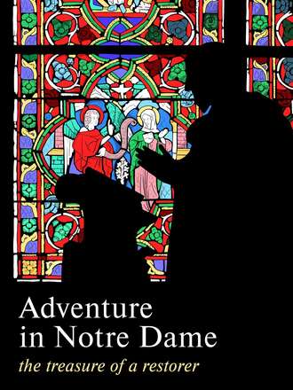 Обложка книги «Adventure in Notre Dame. The Treasure of a Restorer. Part 1»