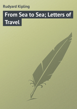 Обложка книги «From Sea to Sea; Letters of Travel»