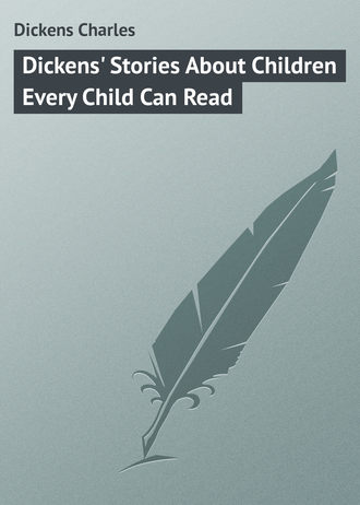 Обложка книги «Dickens' Stories About Children Every Child Can Read»