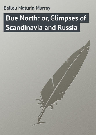 Обложка книги «Due North: or, Glimpses of Scandinavia and Russia»
