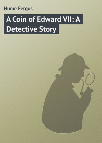 Обложка книги «A Coin of Edward VII: A Detective Story»