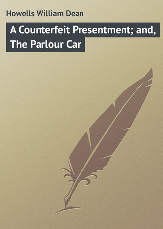 Обложка книги «A Counterfeit Presentment; and, The Parlour Car»