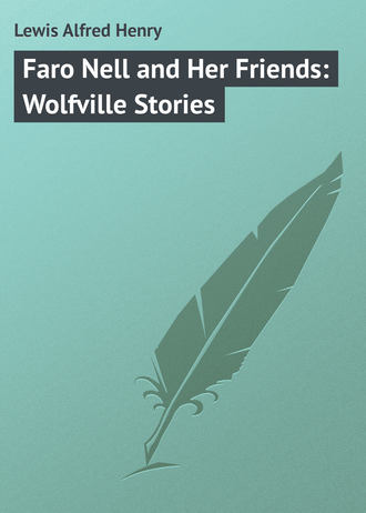 Обложка книги «Faro Nell and Her Friends: Wolfville Stories»