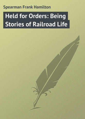 Обложка книги «Held for Orders: Being Stories of Railroad Life»