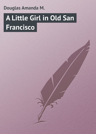Обложка книги «A Little Girl in Old San Francisco»