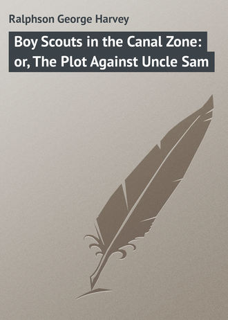 Обложка книги «Boy Scouts in the Canal Zone: or, The Plot Against Uncle Sam»