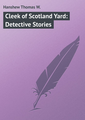 Обложка книги «Cleek of Scotland Yard: Detective Stories»