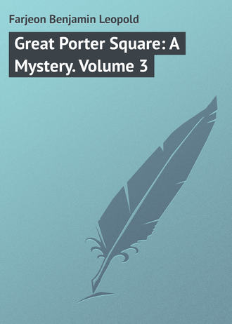Обложка книги «Great Porter Square: A Mystery. Volume 3»