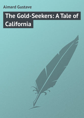 Обложка книги «The Gold-Seekers: A Tale of California»